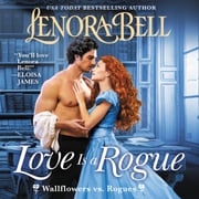 Love is a Rogue Lenora Bell