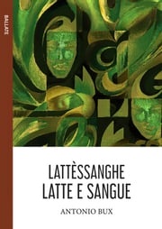 Lattèsanghe (Latte e sangue) Antonio Bux