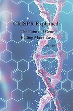 CRISPR Explained: The Future of Gene Editing Made Easy