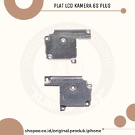 CAMERA PLATE/LCD PLATE 6S PLUS ORIGINAL NEW