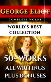 George Eliot Complete Works – World’s Best Collection George Eliot