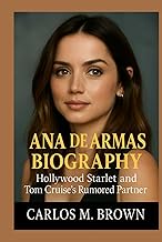 Ana de Armas Biography: Hollywood Starlet and Tom Cruise’s Rumored Partner