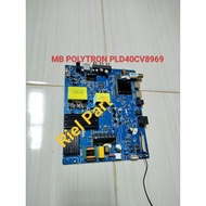 MESIN MB - MAINBOARD - MOBO - MODULE - MOTHERBOARD - POLYTRON LED TV MACHINE PLD40CV8969 - PLD 40CV8