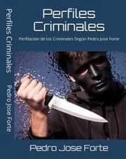 Perfiles Criminales Pedro Jose Forte