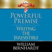 Powerful Premise William Bernhardt