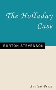 The Holladay Case Burton Stevenson