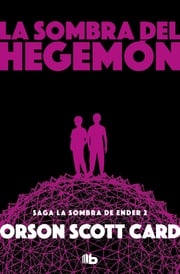 La sombra de Hegemon (Saga de la Sombra de Ender 2) Orson Scott Card