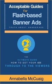 Acceptable Guides for Flash-based Banner Ads Annabella McCuaig