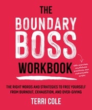 The Boundary Boss Workbook Terri Cole, MSW, LCSW