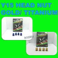 Y15 HEAD NUT TAIKOM GOLD Y15 HEAD NUT TITANIUM Y15 HEAD NUT GOLD LC150 HEAD NUT TKM  GOLD LC150 BOSS