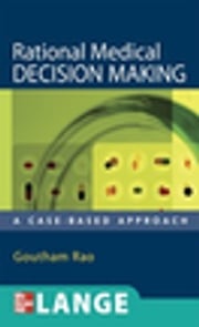 Rational Medical Decision Making: A Case-Based Approach Goutham Rao