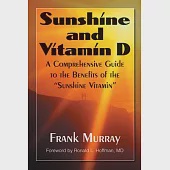 Sunshine and Vitamin D: A Comprehensive Guide to the Benefits of the ”Sunshine Vitamin”