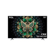 TCL 75C6K QD MINI LED 4K TV75" 75 in One