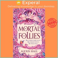 Mortal Follies by Alexis J. Hall (UK edition, Paperback)