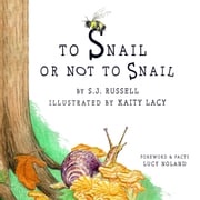 To Snail or Not to Snail S.J. Russell