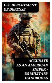 Accurate as an American Sniper – US Military Handbooks U.S. Department of Defense