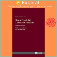 Black Feminist Literary Criticism : Past and Present - With an Introduction by Cheryl A. W by Karla 