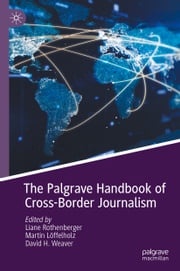 The Palgrave Handbook of Cross-Border Journalism Liane Rothenberger