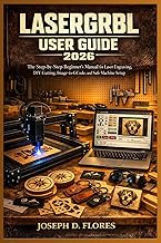 LaserGRBL User Guide 2026: The Step-by-Step Beginner’s Manual for Laser Engraving, DIY Cutting, Imag