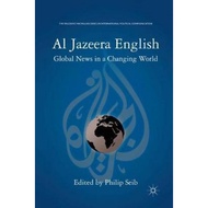 Al Jazeera English : Global News in a Changing World by P. Seib (UK edition, paperback)