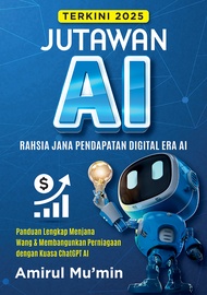 Jutawan AI: Panduan Lengkap Menjana Wang dan Membangunkan Perniagaan dengan Kuasa ChatGPT AI by Amir