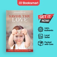 Savor the Love: Capturing the Moments That Matter Most by Fabiano, Jennifer L. | Pap | 9781449701628