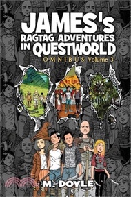 James's Ragtag Adventures in Questworld: Omnibus Volume 3