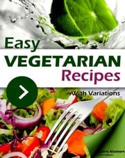 Easy Vegetarian Recipes With Variations Claris Kluivert