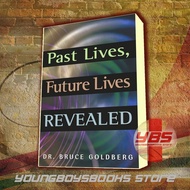 Past Lives, Future Lives Revealed by Dr. Bruce Goldberg (