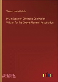 38674.Prize Essay on Cinchona Cultivation Written for the Dikoya Planters' Association