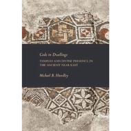 Gods in Dwellings : Temples and Divine Presence in the Ancient Near East by Michael B. Hundley (US e