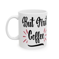 Butfirstcoffee CQ Ceramic Mug 11Oz.png CQ Ceramic Mug 11Oz
