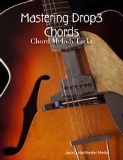 Mastering Drop3 Chords - Chord Melody Licks JazzGuitarMaster Media