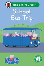 Peppa Pig School Bus Trip: Read It Yourself - Level 2 Developing Reader Ladybird