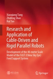 Research and Application of Cable-Driven and Rigid Parallel Robots Xiaoqiang Tang