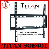 TITAN TV WALL MOUNT BRACKET(SLIM) 32"- 55"/35KG SGB401
