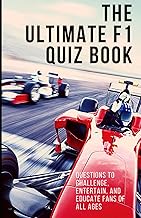 The Ultimate Formula One Quiz Book: 200+ F1 Trivia Questions for Fans of Drivers, Teams, Circuits an