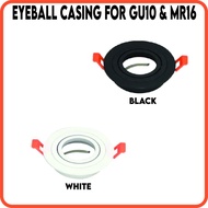 EYEBALL CASING FOR GU10 &amp; MR16 SPOTLIGHT DOWNLGHT