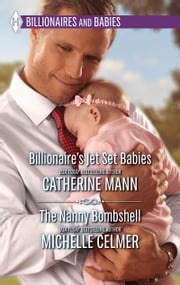 Billionaire's Jet Set Babies &amp; The Nanny Bombshell: Billionaire's Jet Set Babies / The Nanny Bombshell Catherine Mann