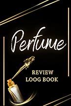 Perfume Review Logbook: A Journal to Record Fragrance Profiles, Observations, Character, Aroma Notes