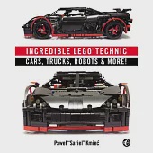 Incredible Lego Technic: Cars, Trucks, Robots &amp; More!