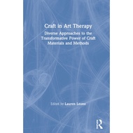 Craft In Art Therapy Diverse Approaches To The Transformative Power Of Craft Materials And Methods