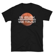 In Musk We Trust Elon Musk Space X Mars Exploration Tesla Nasa - Unisex T-Shirt
