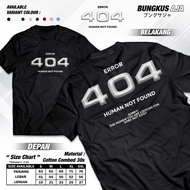 Error 404 Human Not Found T-shirt - Latest Viral Words Shirt - Cotton Combed 30s Tshirt Bungkusaja A