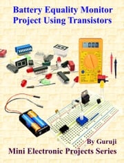 Battery Equality Monitor Project Using Transistors GURUJI