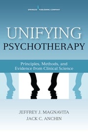Unifying Psychotherapy Jeffrey J. Magnavita, PhD, ABPP, FAPA