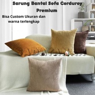 SADAYANA.ID - Sofa Cushion Cover Premium Corduroy Cushion Cover 30x30 35x35 40x40 45x45 50x50 60x60 