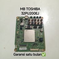 MESIN MB TV TOSHIBA 32PU200EJ MAINBOARD-MOTHERBOARD-MOBO-MODUL TOSHIBA TV MACHINE 32PU200EJ