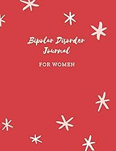 Bipolar Disorder Journal For Women: Journal and Workbook To Track Moods and Bipolar Symptoms, Bipola