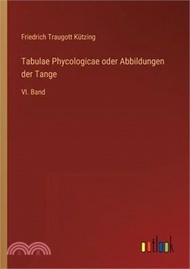 Tabulae Phycologicae oder Abbildungen der Tange: VI. Band